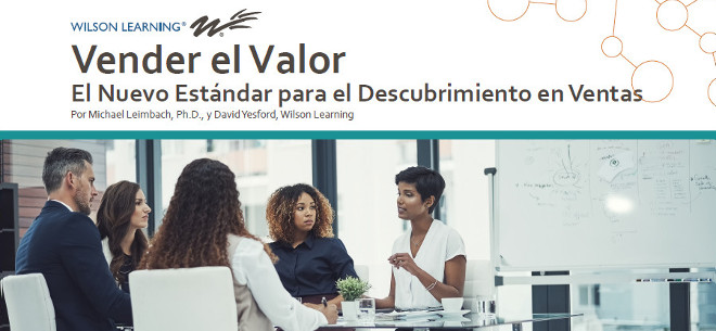 Vaya más allá de la Venta basada en Necesidades al <i>Vender el Valor</i>